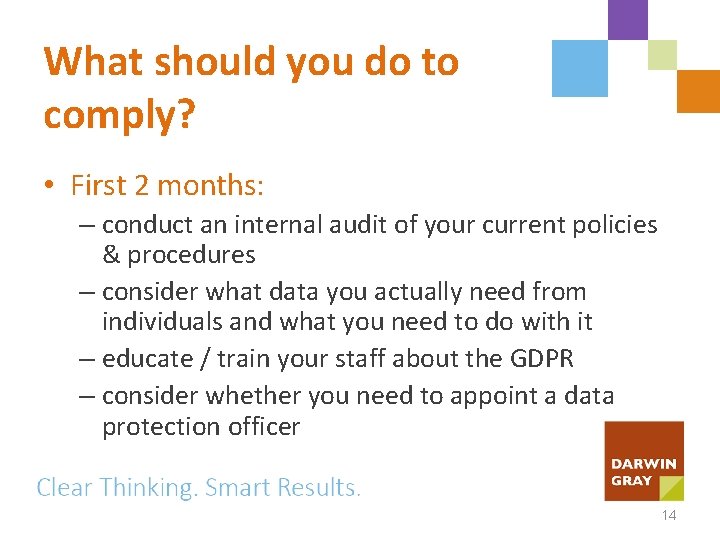 What should you do to comply? • First 2 months: – conduct an internal