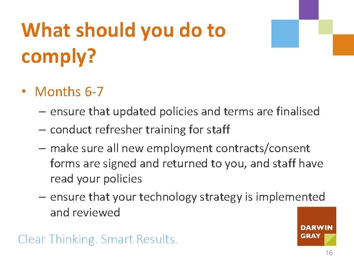 What should you do to comply? • Months 6 -7 – ensure that updated