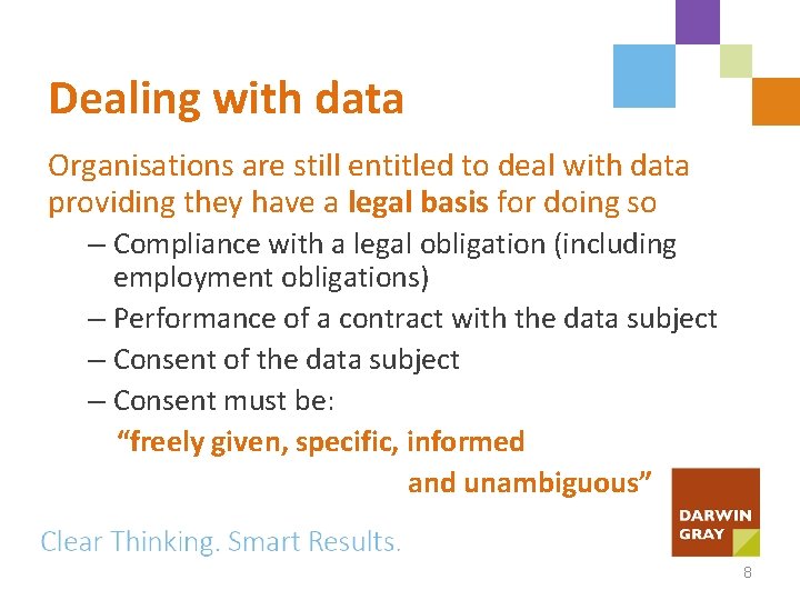 Dealing with data Organisations are still entitled to deal with data providing they have