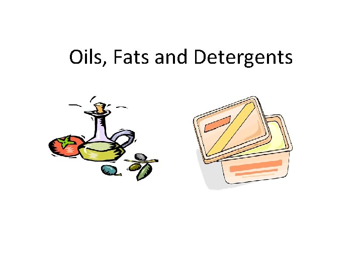 Oils, Fats and Detergents 
