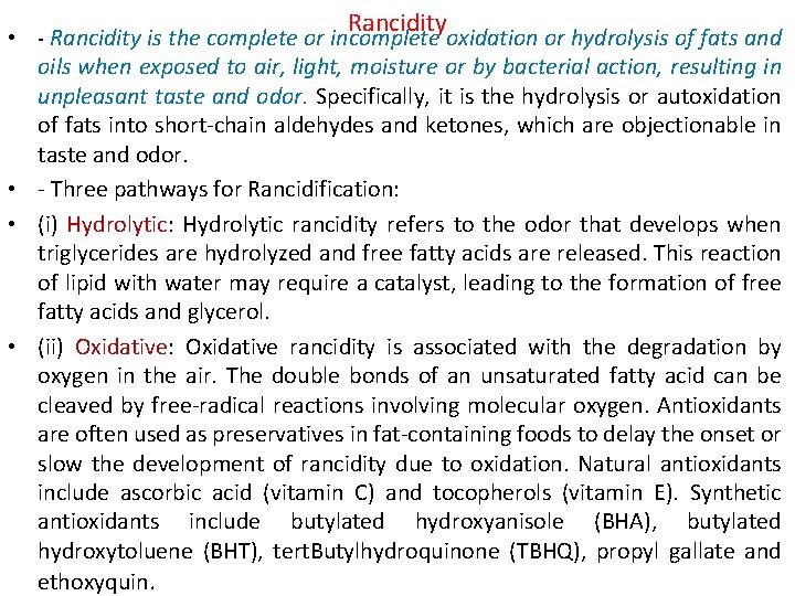 Rancidity • - Rancidity is the complete or incomplete oxidation or hydrolysis of fats