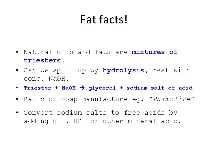 Fat facts! • Natural oils and fats are mixtures of triesters. • Can be