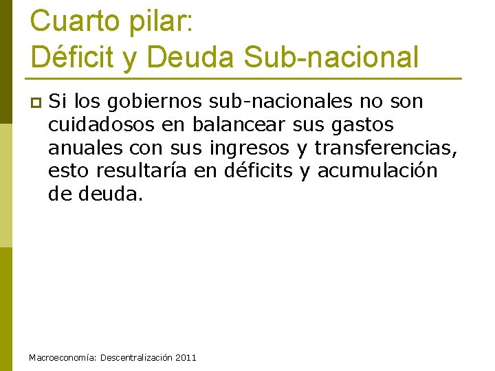 Cuarto pilar: Déficit y Deuda Sub-nacional p Si los gobiernos sub-nacionales no son cuidadosos