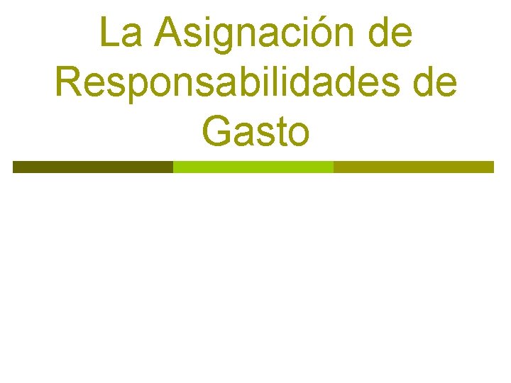 La Asignación de Responsabilidades de Gasto 