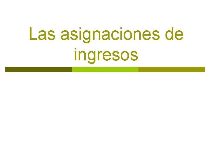 Las asignaciones de ingresos 