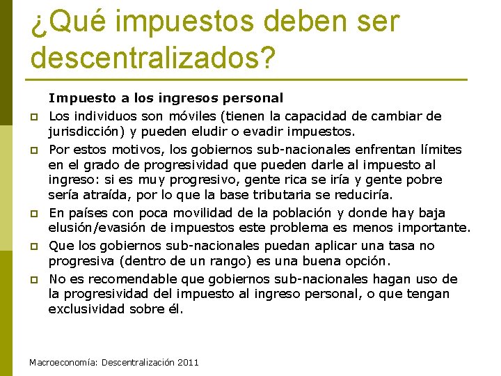 ¿Qué impuestos deben ser descentralizados? p p p Impuesto a los ingresos personal Los