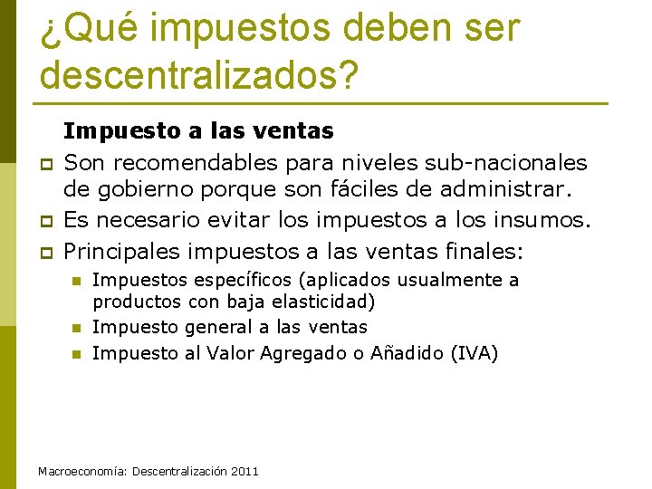 ¿Qué impuestos deben ser descentralizados? p p p Impuesto a las ventas Son recomendables