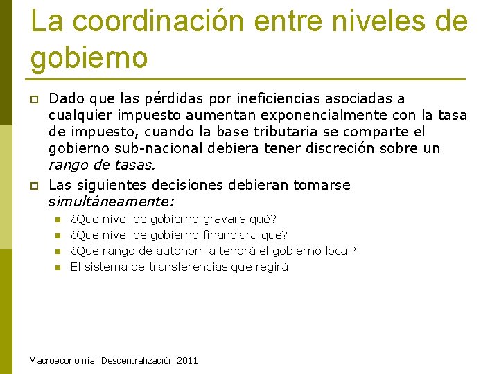 La coordinación entre niveles de gobierno p p Dado que las pérdidas por ineficiencias