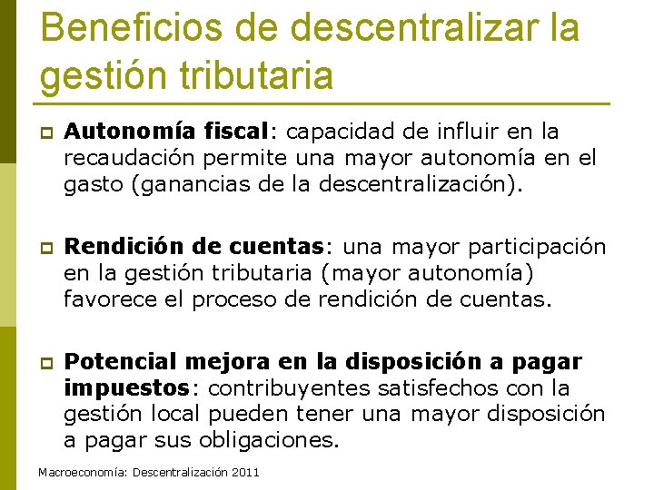 Beneficios de descentralizar la gestión tributaria p Autonomía fiscal: capacidad de influir en la