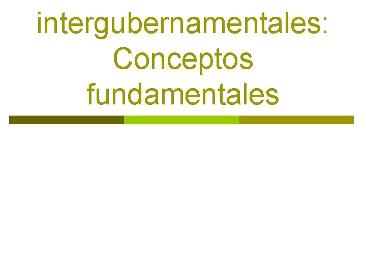 intergubernamentales: Conceptos fundamentales 