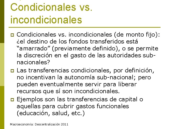 Condicionales vs. incondicionales p p p Condicionales vs. incondicionales (de monto fijo): ¿el destino
