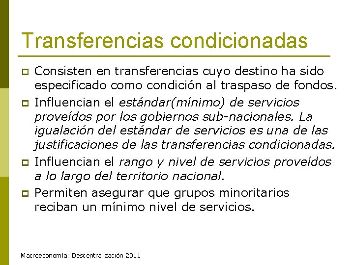 Transferencias condicionadas p p Consisten en transferencias cuyo destino ha sido especificado como condición