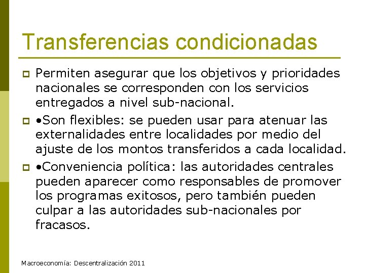 Transferencias condicionadas p p p Permiten asegurar que los objetivos y prioridades nacionales se