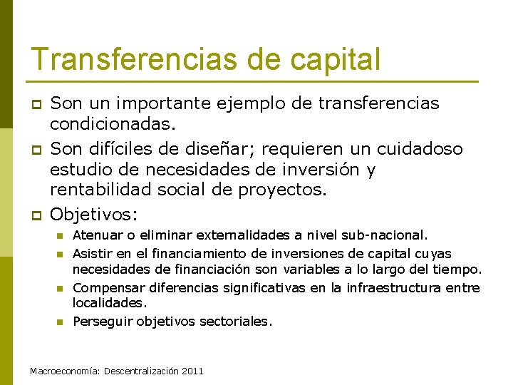 Transferencias de capital p p p Son un importante ejemplo de transferencias condicionadas. Son