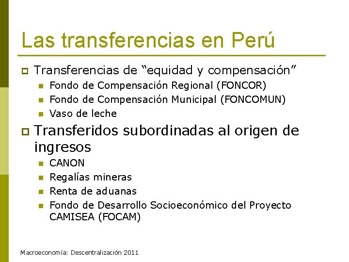 Las transferencias en Perú p Transferencias de “equidad y compensación” n n n p