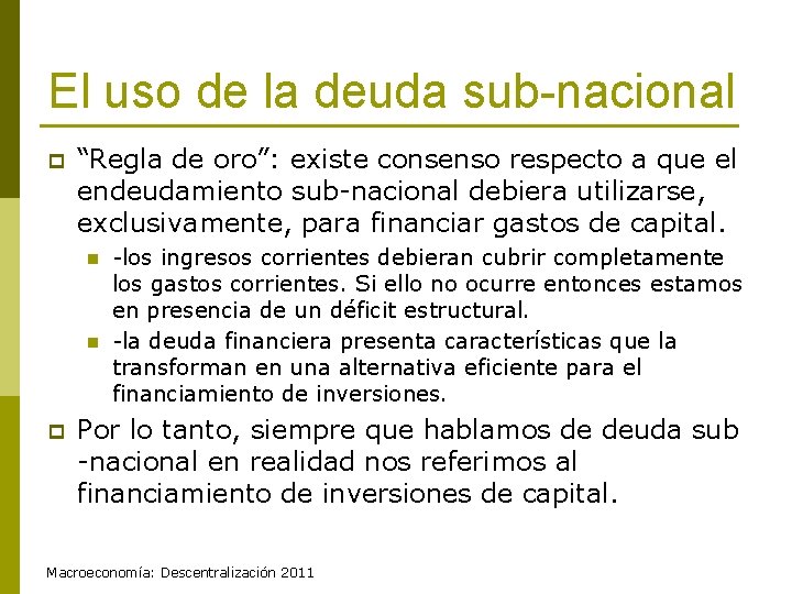 El uso de la deuda sub-nacional p “Regla de oro”: existe consenso respecto a