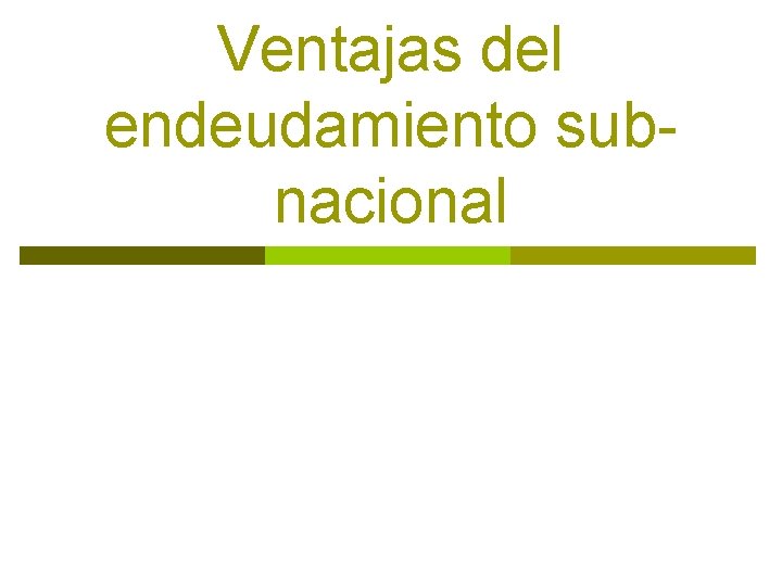 Ventajas del endeudamiento subnacional 