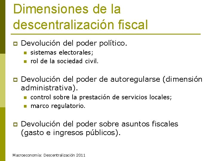 Dimensiones de la descentralización fiscal p Devolución del poder político. n n p Devolución