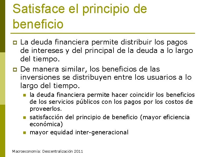 Satisface el principio de beneficio p p La deuda financiera permite distribuir los pagos