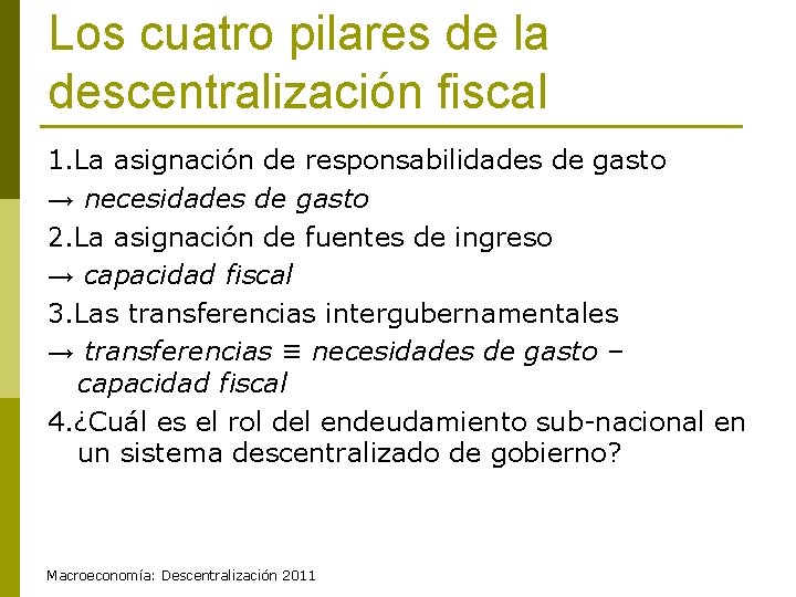 Los cuatro pilares de la descentralización fiscal 1. La asignación de responsabilidades de gasto