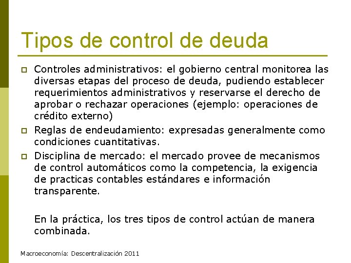 Tipos de control de deuda p p p Controles administrativos: el gobierno central monitorea