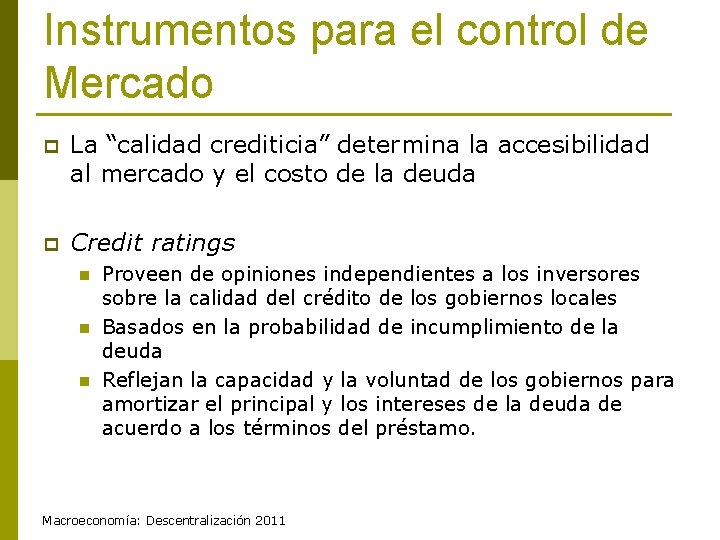 Instrumentos para el control de Mercado p La “calidad crediticia” determina la accesibilidad al