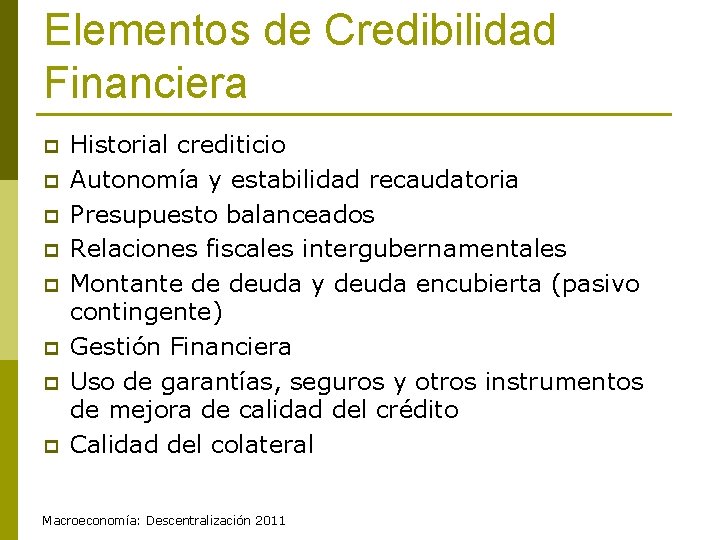 Elementos de Credibilidad Financiera p p p p Historial crediticio Autonomía y estabilidad recaudatoria