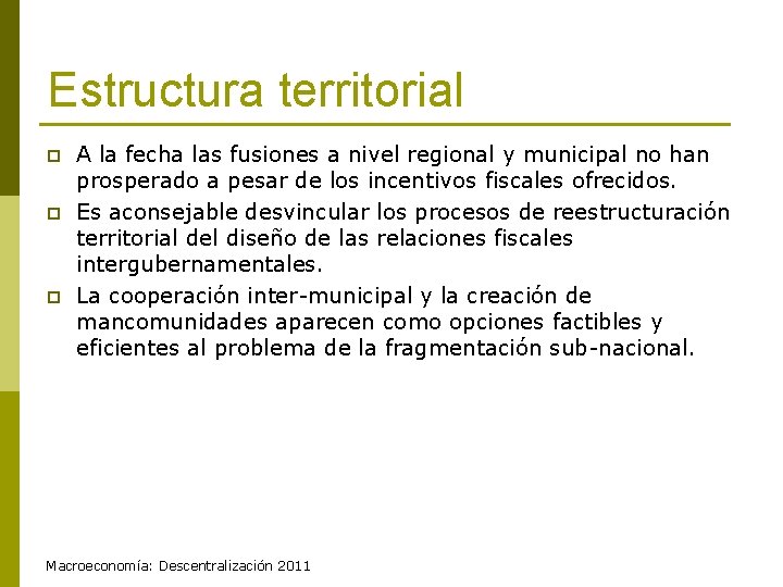 Estructura territorial p p p A la fecha las fusiones a nivel regional y