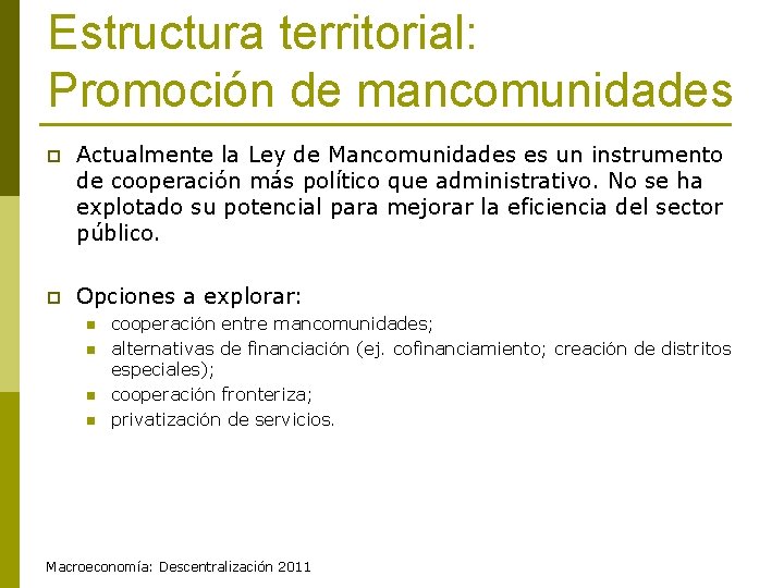 Estructura territorial: Promoción de mancomunidades p Actualmente la Ley de Mancomunidades es un instrumento