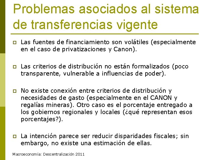 Problemas asociados al sistema de transferencias vigente p Las fuentes de financiamiento son volátiles