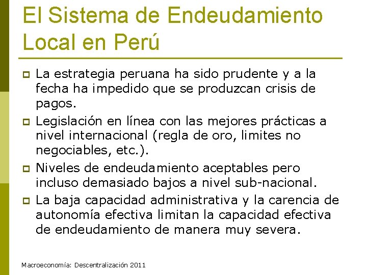 El Sistema de Endeudamiento Local en Perú p p La estrategia peruana ha sido