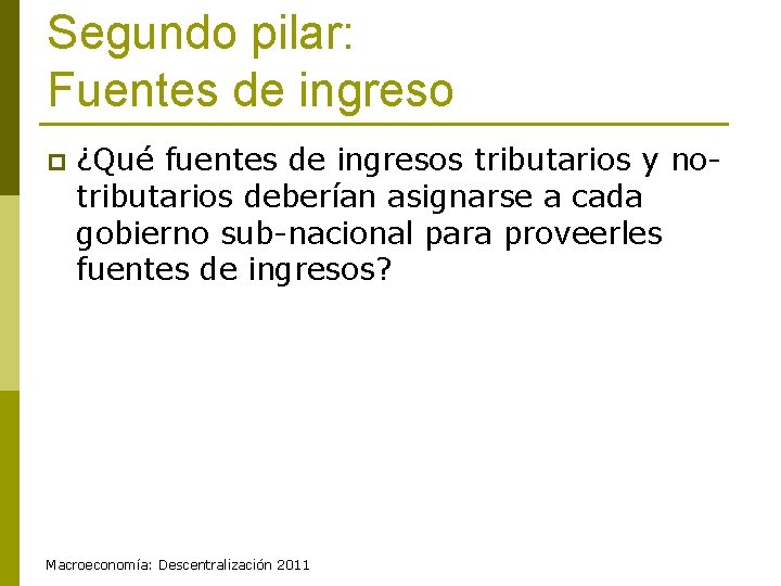 Segundo pilar: Fuentes de ingreso p ¿Qué fuentes de ingresos tributarios y notributarios deberían