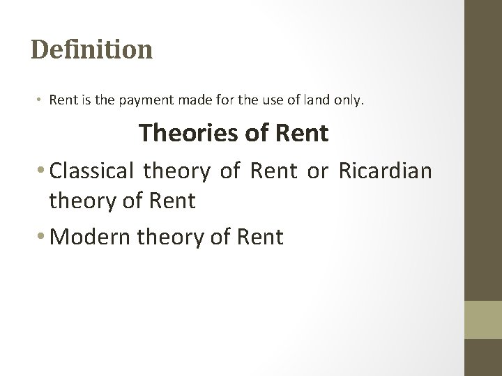 Definition • Rent is the payment made for the use of land only. Theories
