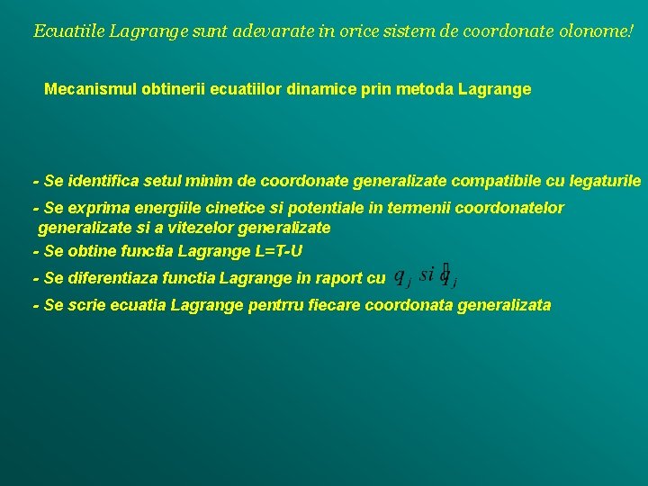 Ecuatiile Lagrange sunt adevarate in orice sistem de coordonate olonome! Mecanismul obtinerii ecuatiilor dinamice