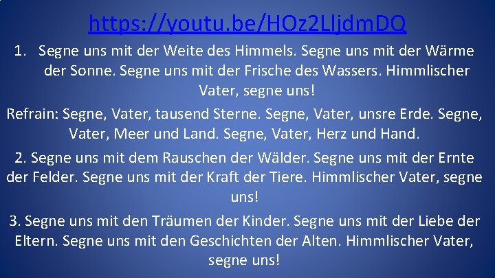 https: //youtu. be/HOz 2 Lljdm. DQ 1. Segne uns mit der Weite des Himmels.