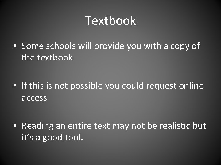 Textbook • Some schools will provide you with a copy of the textbook •