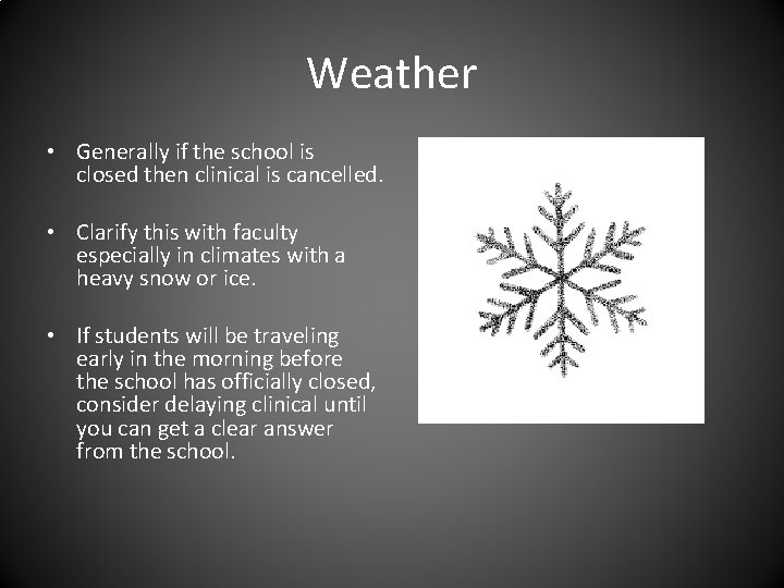 Weather • Generally if the school is closed then clinical is cancelled. • Clarify