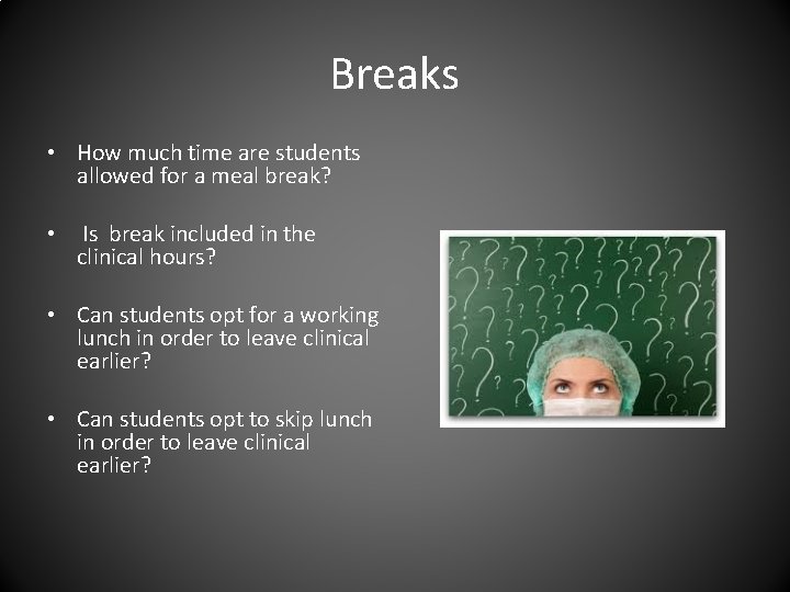 Breaks • How much time are students allowed for a meal break? • Is