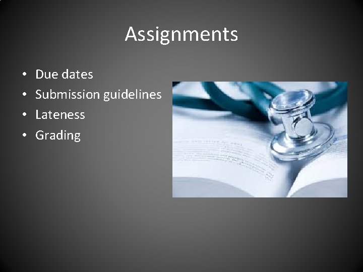 Assignments • • Due dates Submission guidelines Lateness Grading 