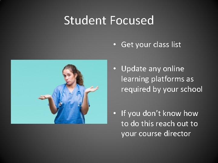 Student Focused • Get your class list • Update any online learning platforms as