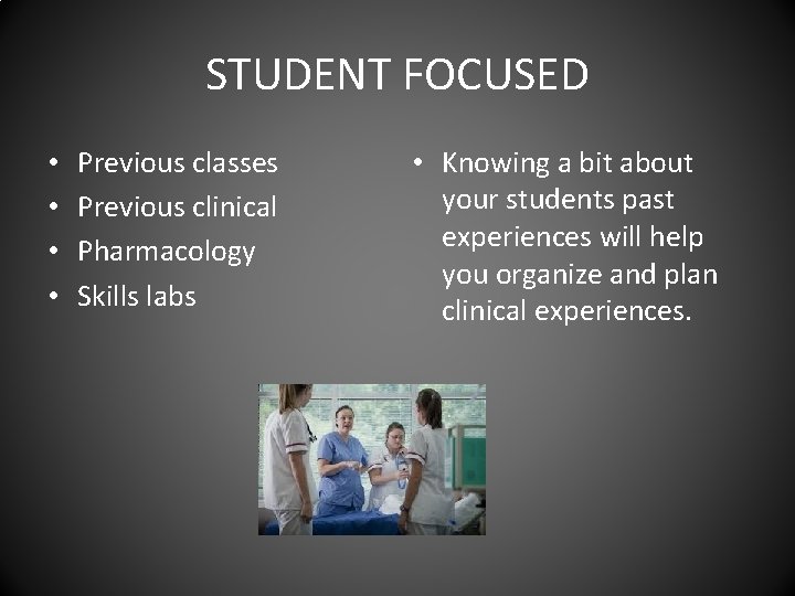 STUDENT FOCUSED • • Previous classes Previous clinical Pharmacology Skills labs • Knowing a