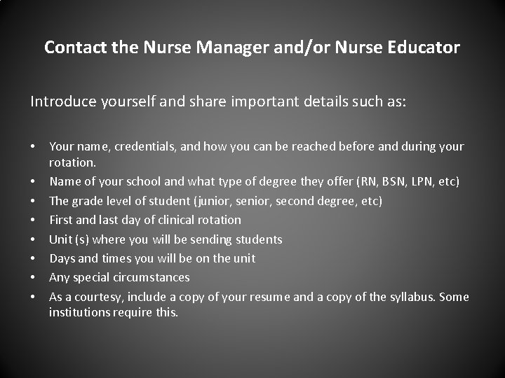 Contact the Nurse Manager and/or Nurse Educator Introduce yourself and share important details such