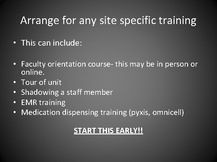 Arrange for any site specific training • This can include: • Faculty orientation course-