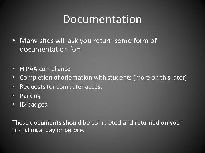 Documentation • Many sites will ask you return some form of documentation for: •