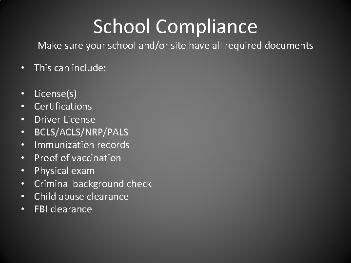 School Compliance Make sure your school and/or site have all required documents • This