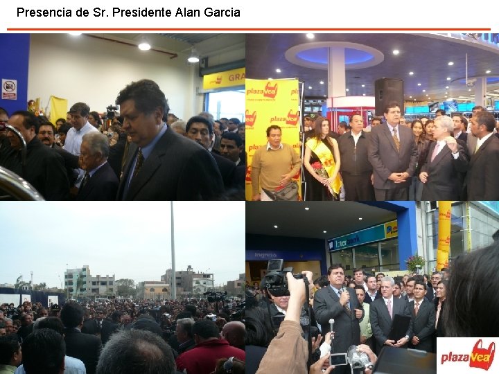 Presencia de Sr. Presidente Alan Garcia 