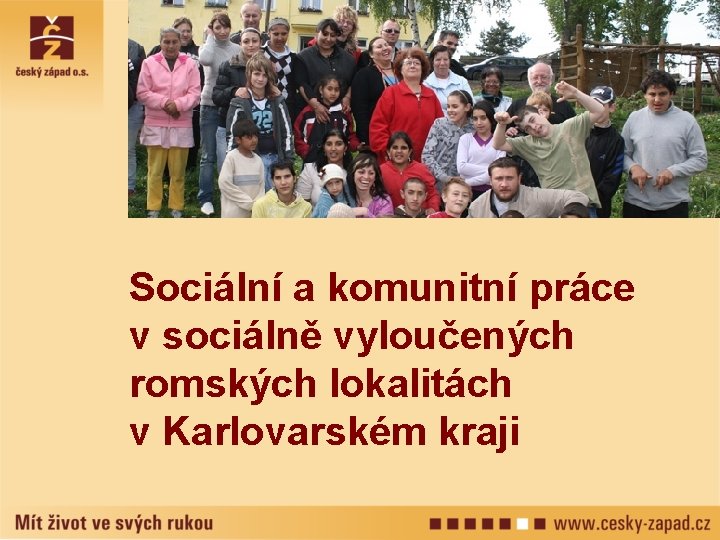 Sociální a komunitní práce v sociálně vyloučených romských lokalitách v Karlovarském kraji 