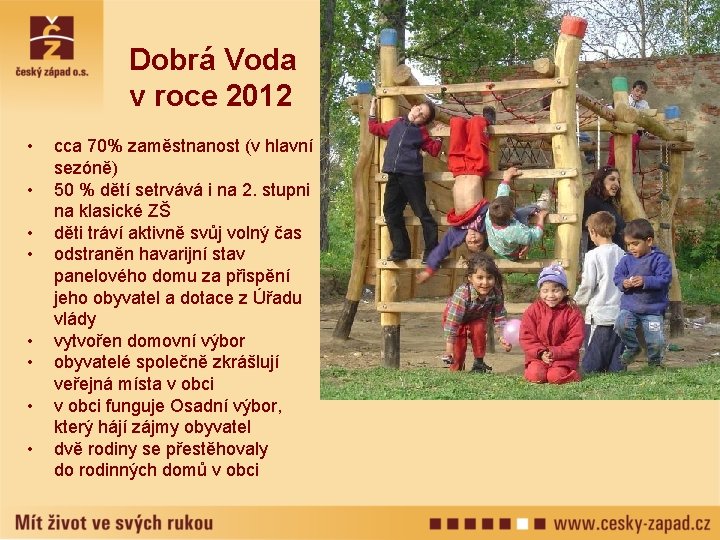 Dobrá Voda v roce 2012 • • cca 70% zaměstnanost (v hlavní sezóně) 50