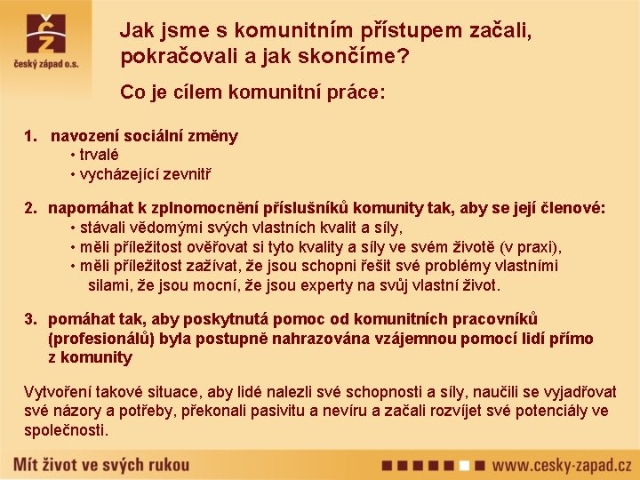 Jak jsme s komunitním přístupem začali, pokračovali a jak skončíme? Co je cílem komunitní