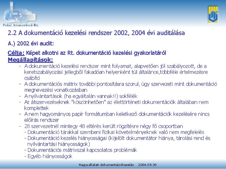 2. 2 A dokumentáció kezelési rendszer 2002, 2004 évi auditálása A. ) 2002 évi